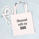Obsessed With My Dog Tote Bag